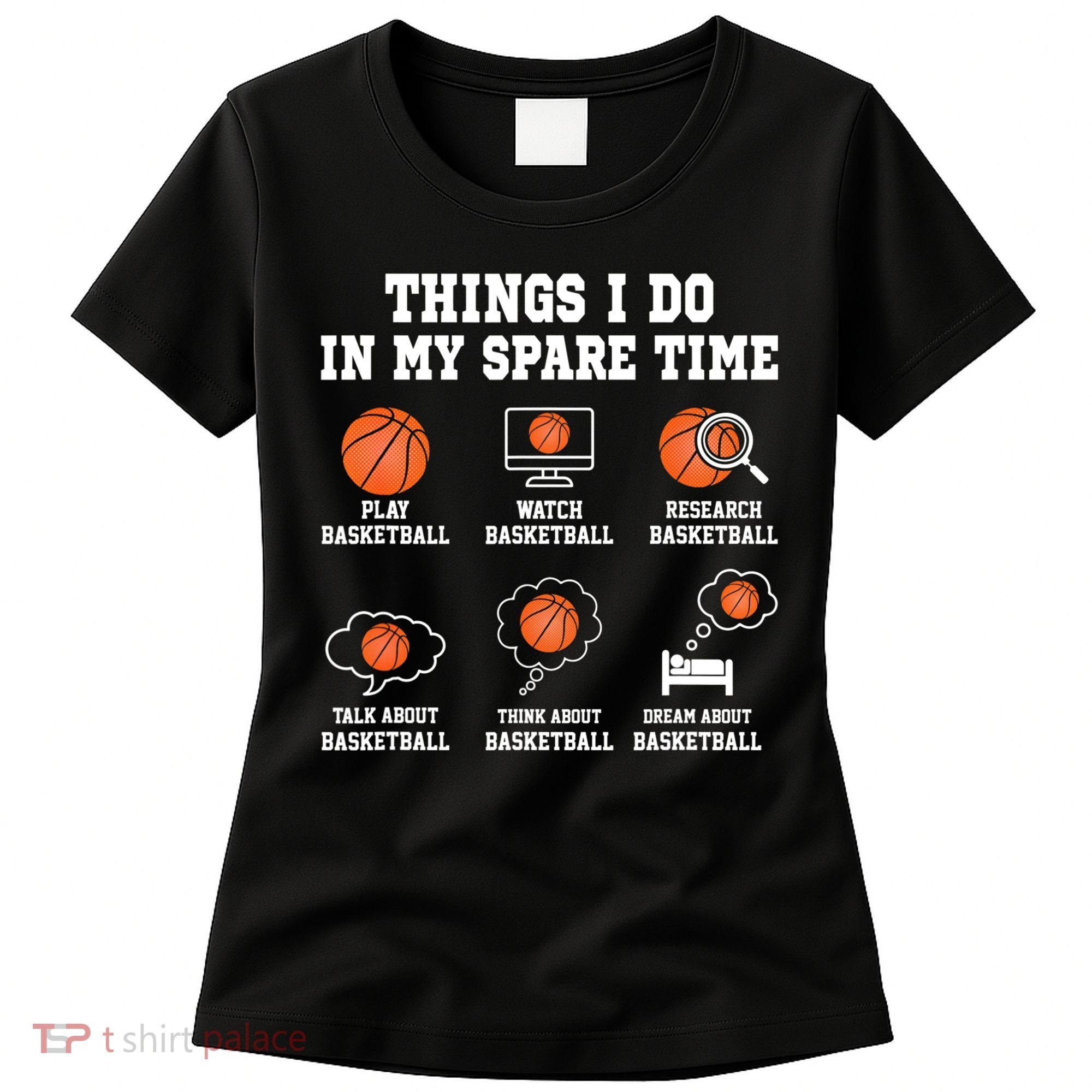 Things I Do In My Spare TIme Funny Basketball Lover Women's T-Shirt