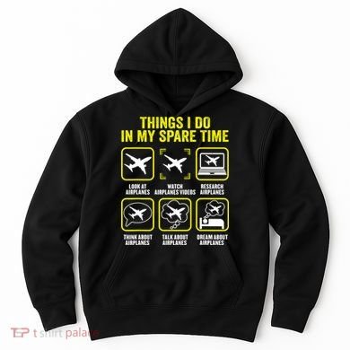 Things I Do In My Spare Time Airplanes Aviation Pilot Hoodie