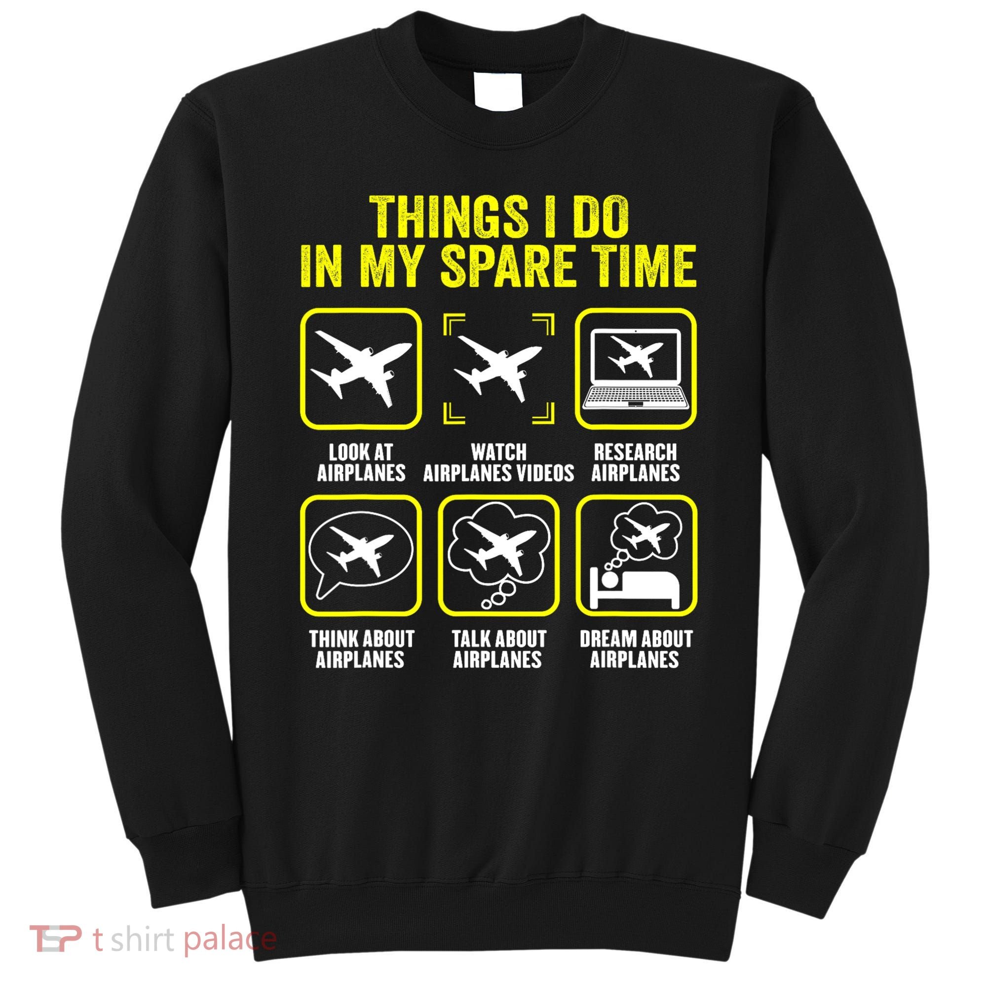Things I Do In My Spare Time Airplanes Aviation Pilot Sweatshirt
