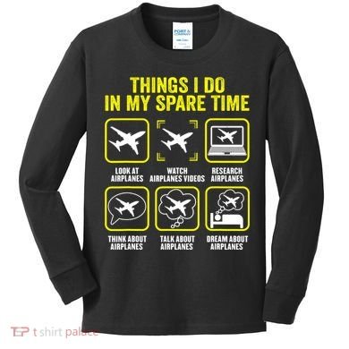 Things I Do In My Spare Time Airplanes Aviation Pilot Kids Long Sleeve Shirt