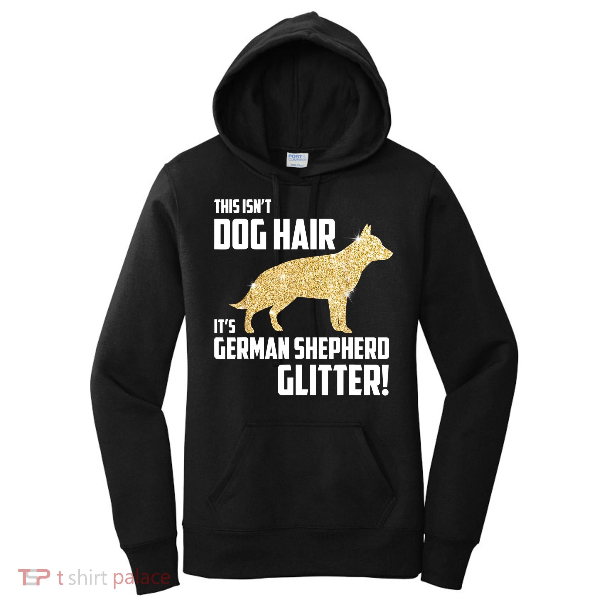 This Isn't Dog Hair It's German Shepherd Glitter T Women's Hoodie