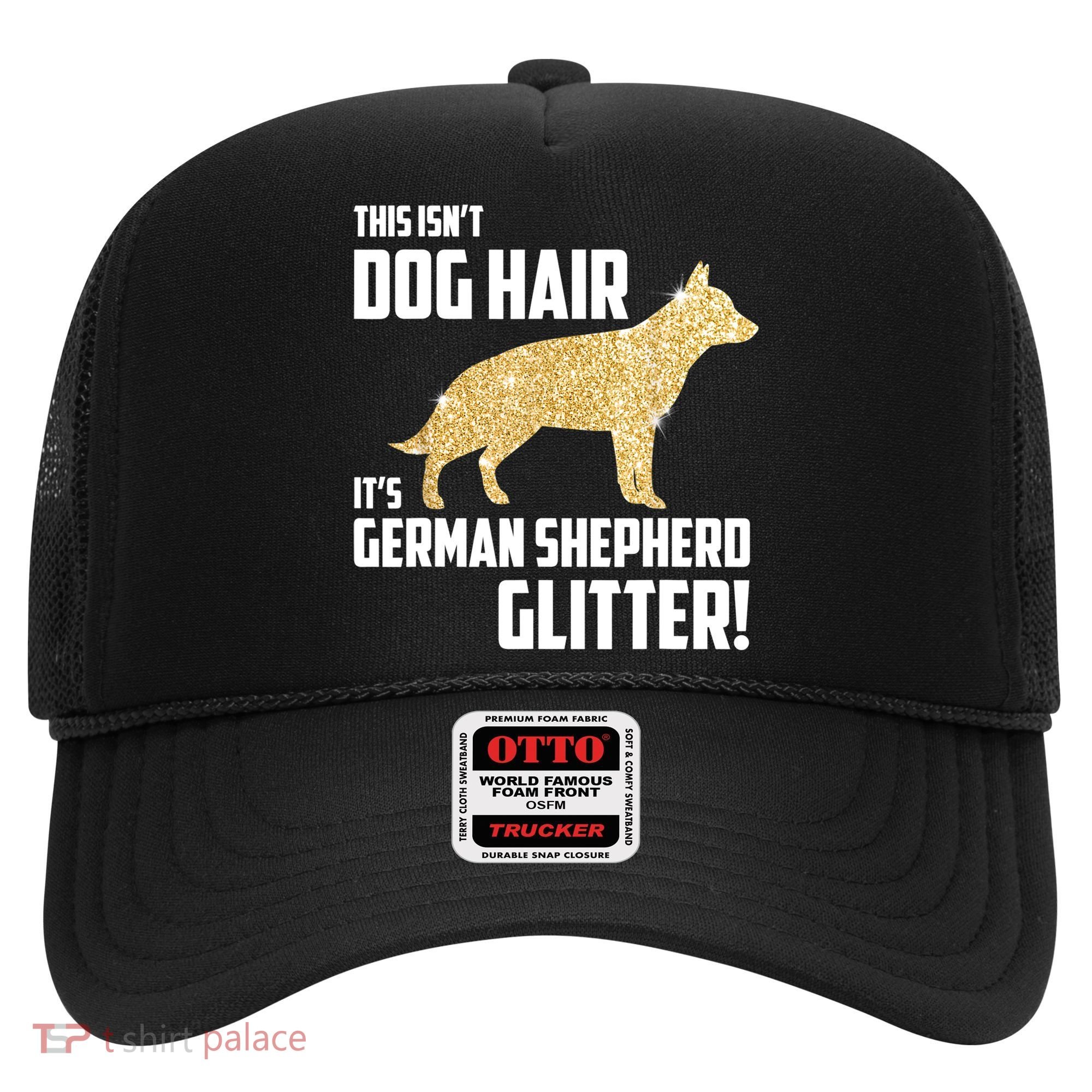 This Isn't Dog Hair It's German Shepherd Glitter T Hat