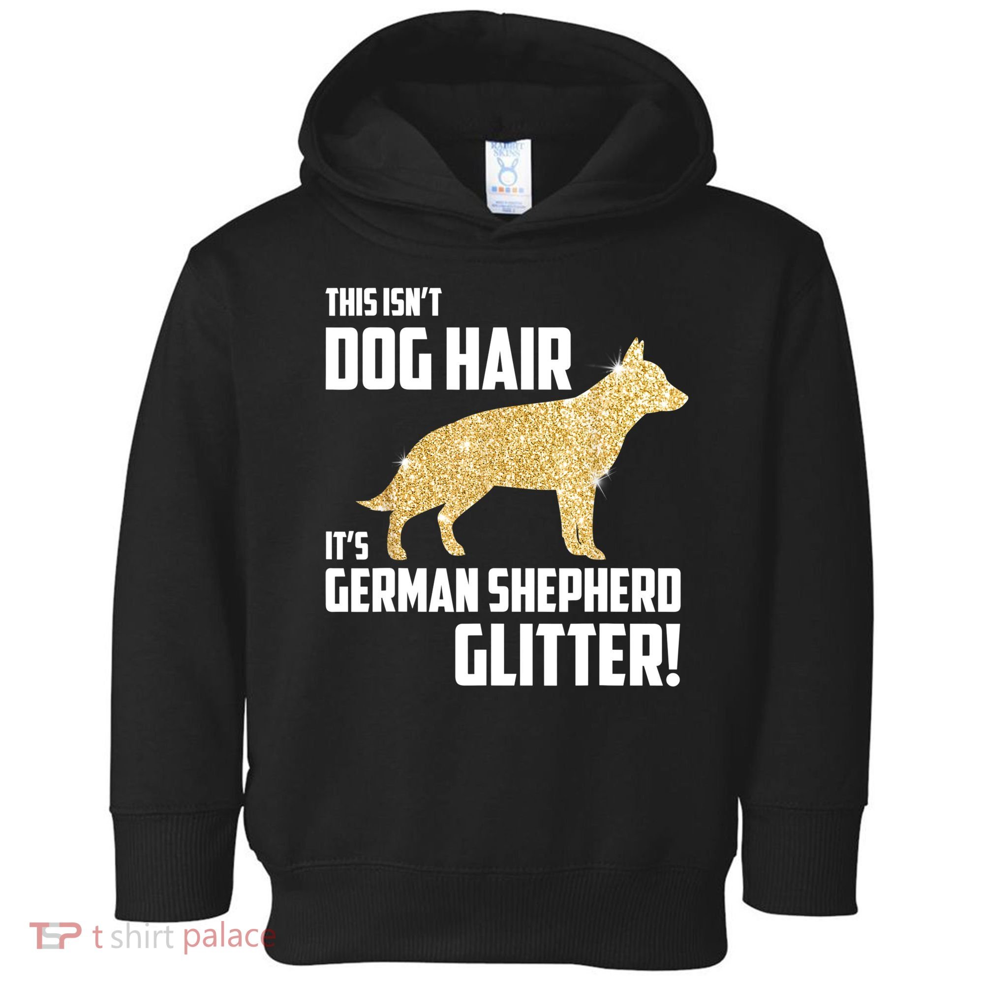This Isn't Dog Hair It's German Shepherd Glitter T Toddler Hoodie