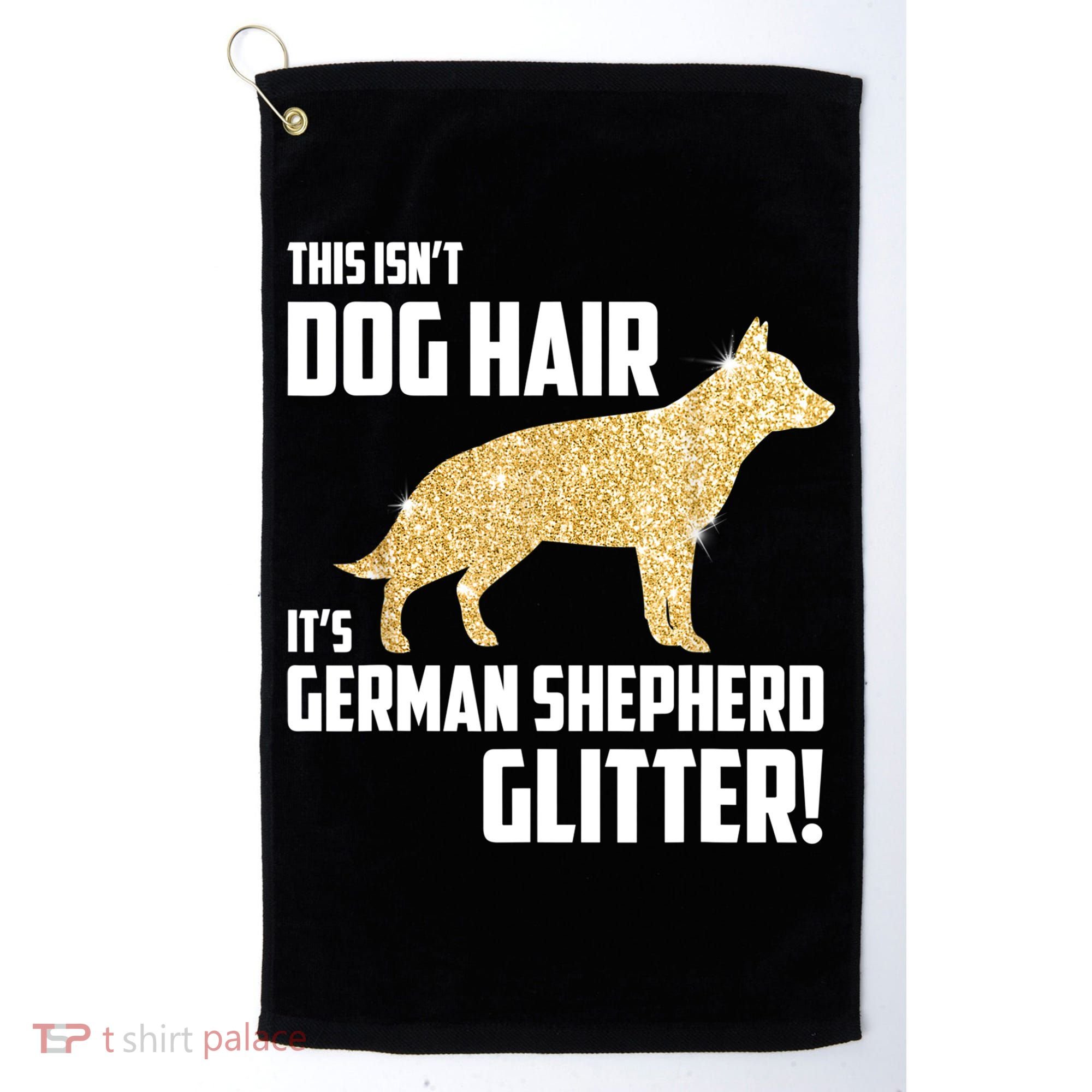 This Isn't Dog Hair It's German Shepherd Glitter T Golf Towel