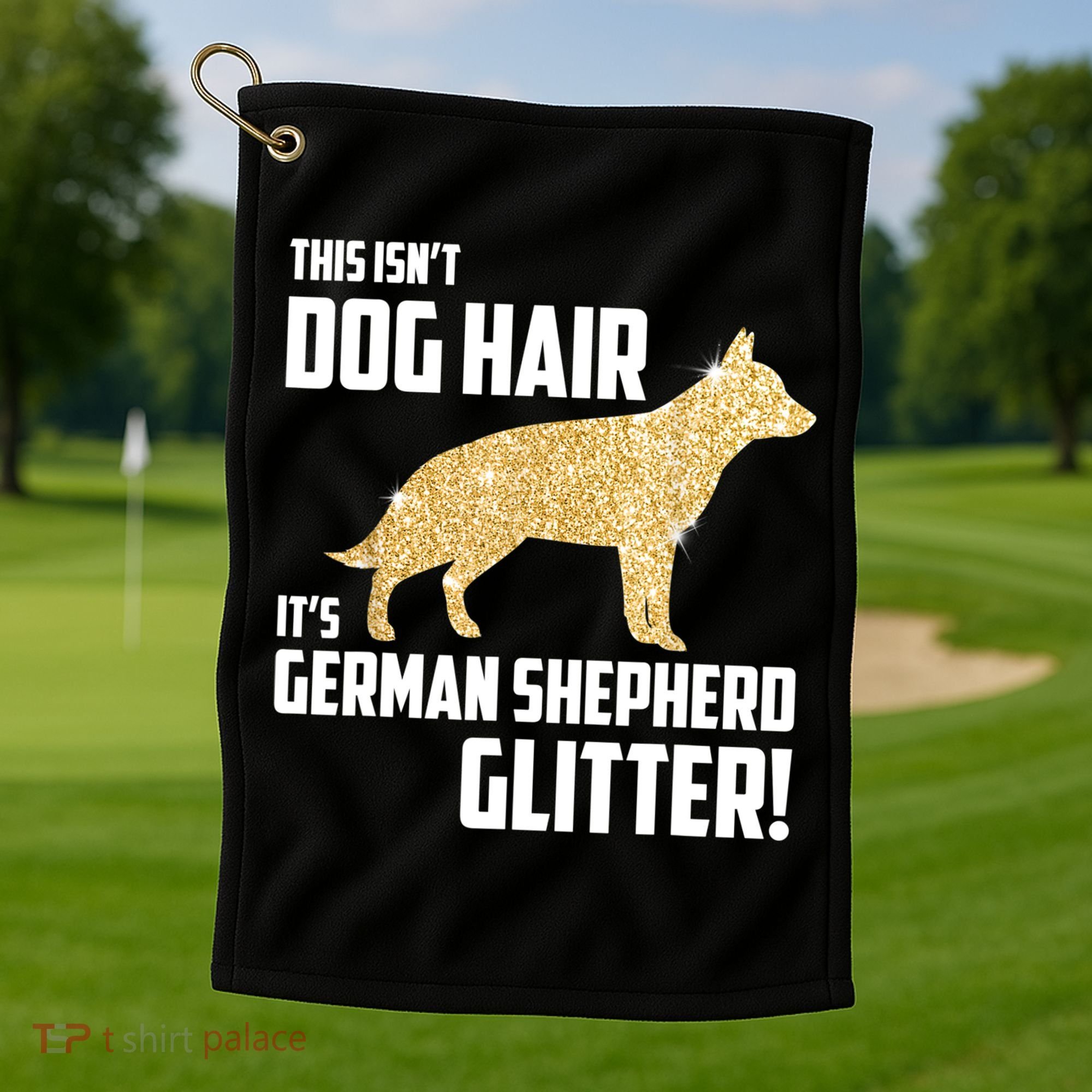This Isn't Dog Hair It's German Shepherd Glitter T Golf Towel