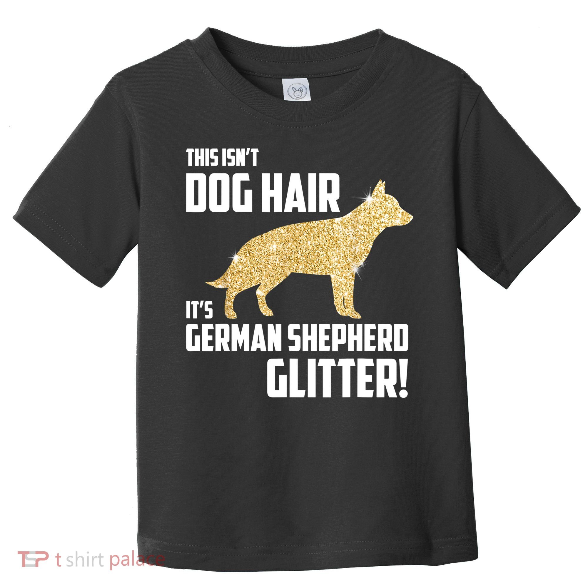 This Isn't Dog Hair It's German Shepherd Glitter T Toddler T-Shirt