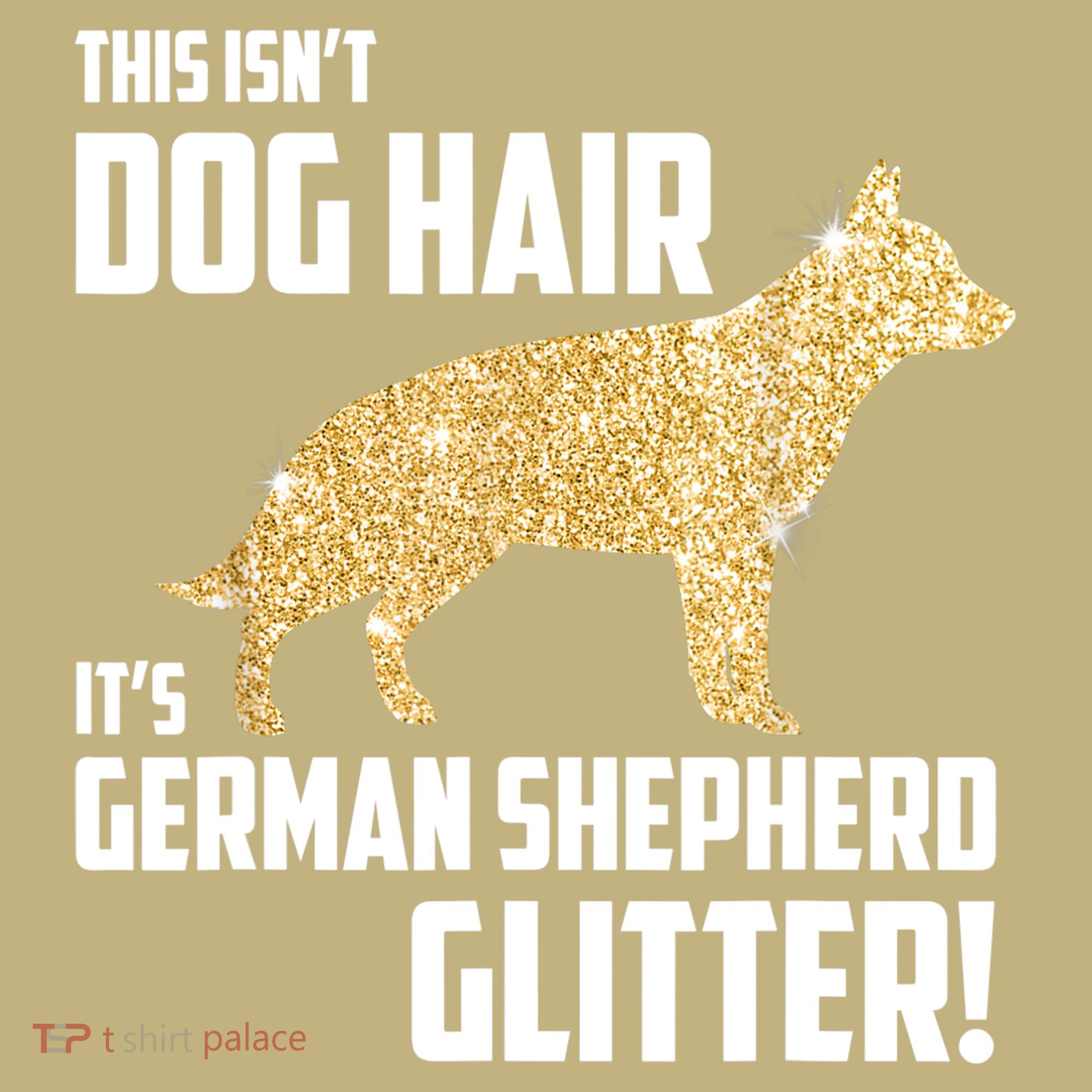 This Isn't Dog Hair It's German Shepherd Glitter T Polo