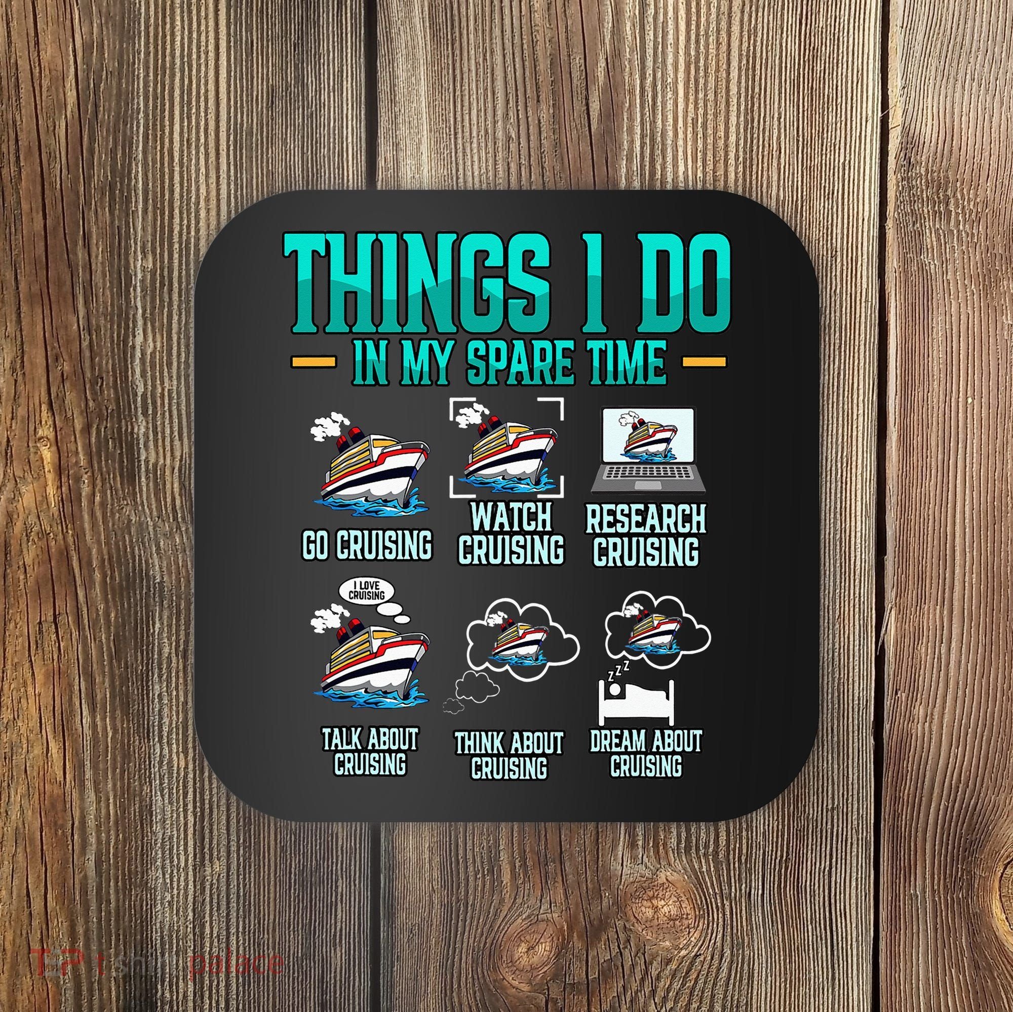 Things I Do In My Spare Time Cruising funny Cruise Coaster