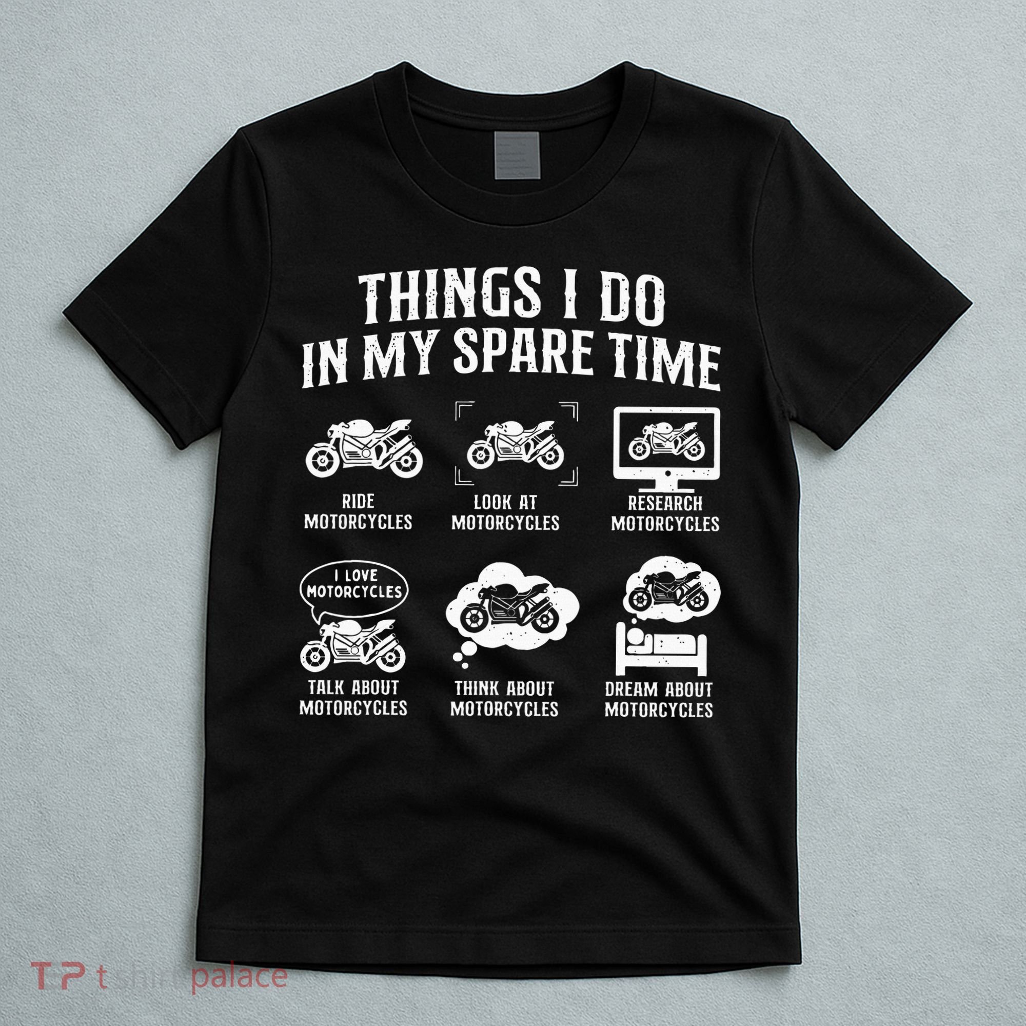 Things I Do In My Spare Time Biker Motorcycle Rider Riding T-Shirt