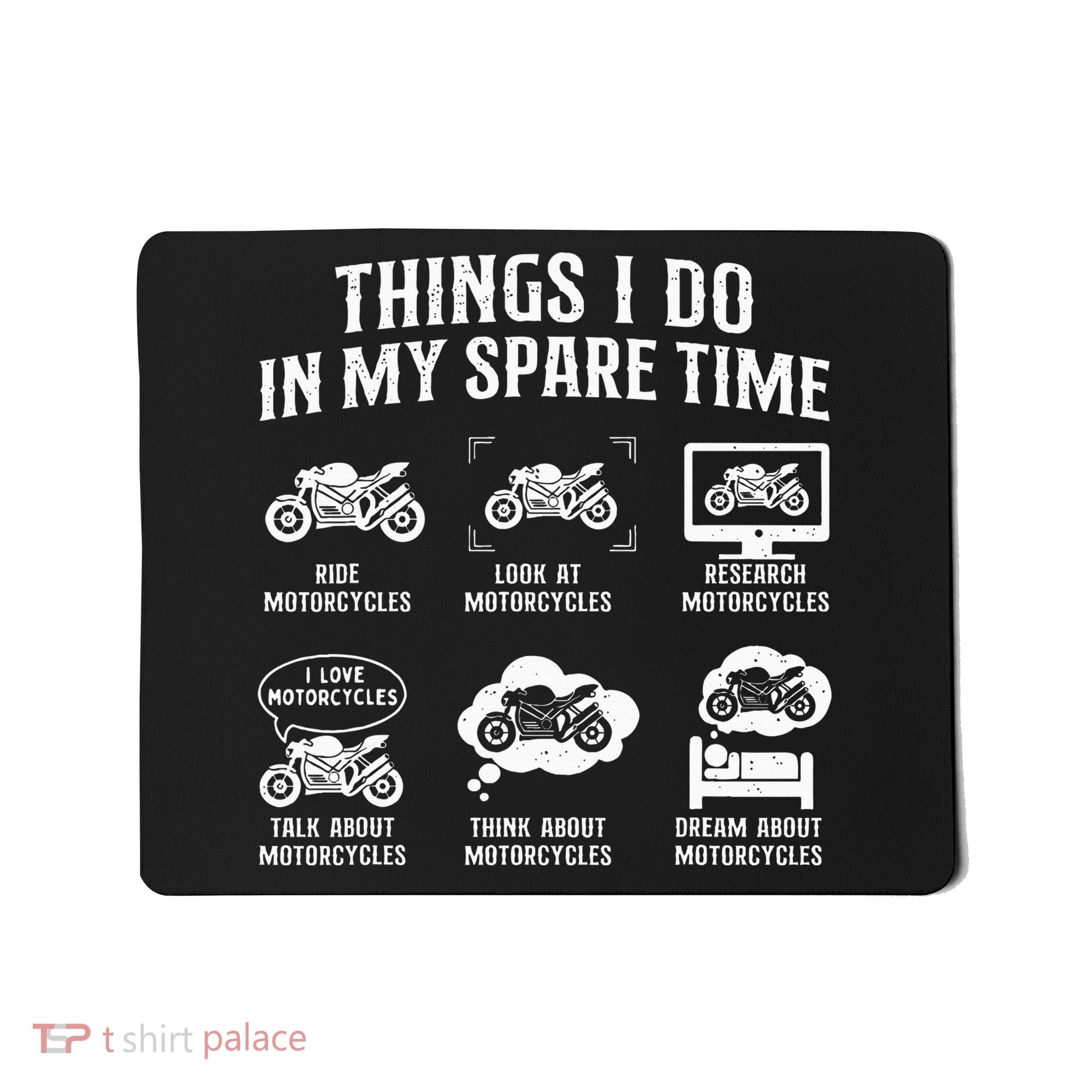 Things I Do In My Spare Time Biker Motorcycle Rider Riding Mousepad