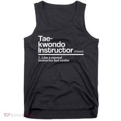 Taekwondo Instructor Definition School Teacher Martial Art Tank Top