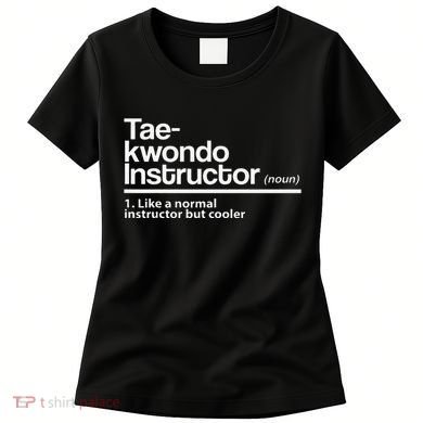 Taekwondo Instructor Definition School Teacher Martial Art Women's T-Shirt