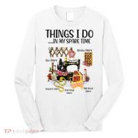 Things I Do In My Spare Time Funny Quilting Sewing Theme Long Sleeve Shirt thumb 0