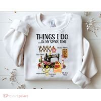 Things I Do In My Spare Time Funny Quilting Sewing Theme Sweatshirt thumb 2