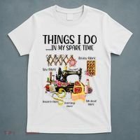 Things I Do In My Spare Time Funny Quilting Sewing Theme T-Shirt thumb 5