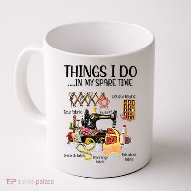 Things I Do In My Spare Time Funny Quilting Sewing Theme Coffee Mug