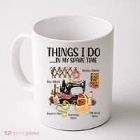 Things I Do In My Spare Time Funny Quilting Sewing Theme Coffee Mug thumb 0