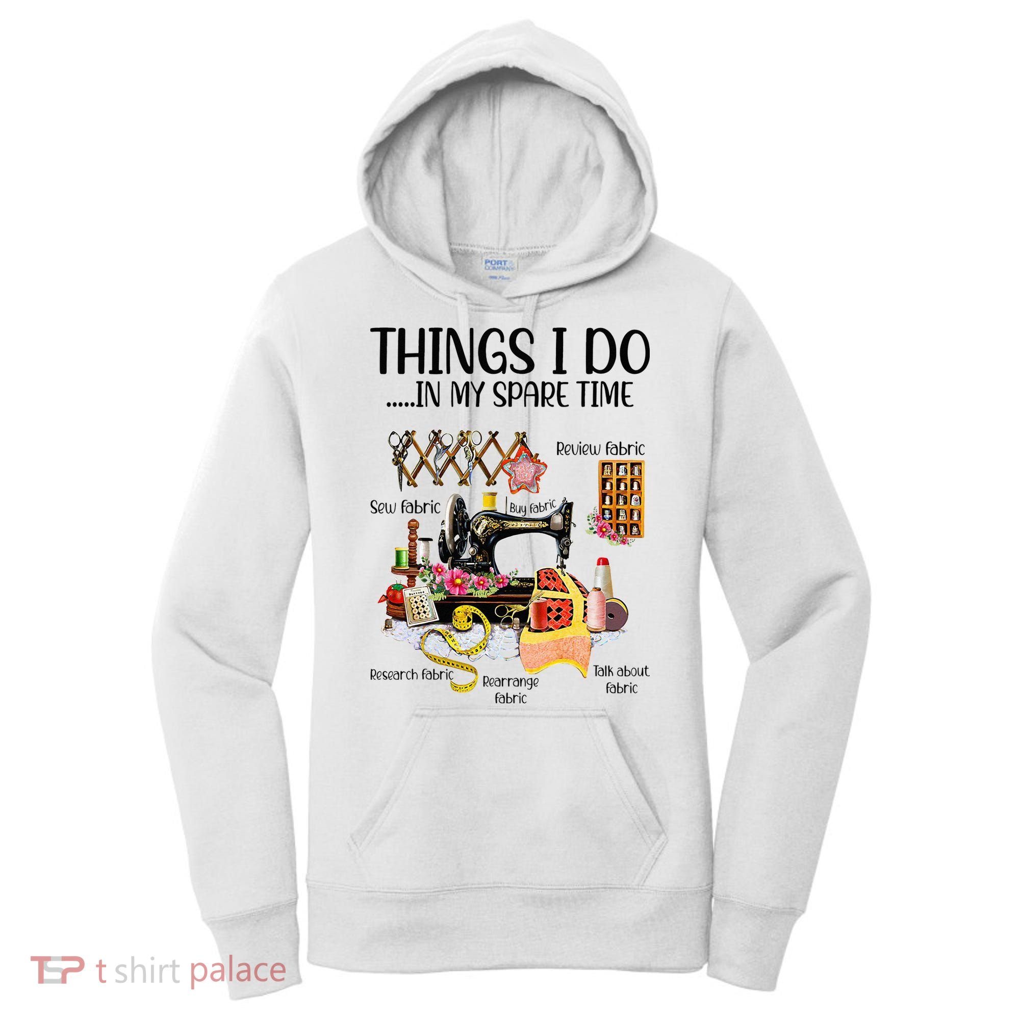 Things I Do In My Spare Time Funny Quilting Sewing Theme Women's Hoodie