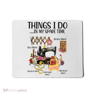 Things I Do In My Spare Time Funny Quilting Sewing Theme Mousepad