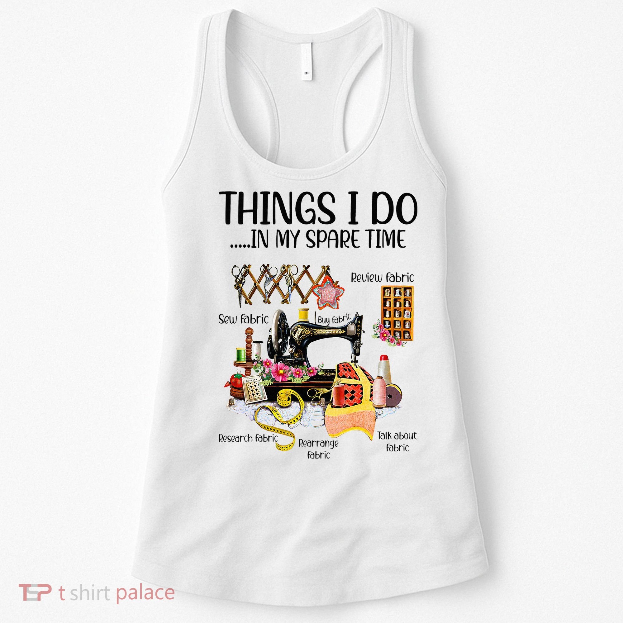 Things I Do In My Spare Time Funny Quilting Sewing Theme Women's Tank Top