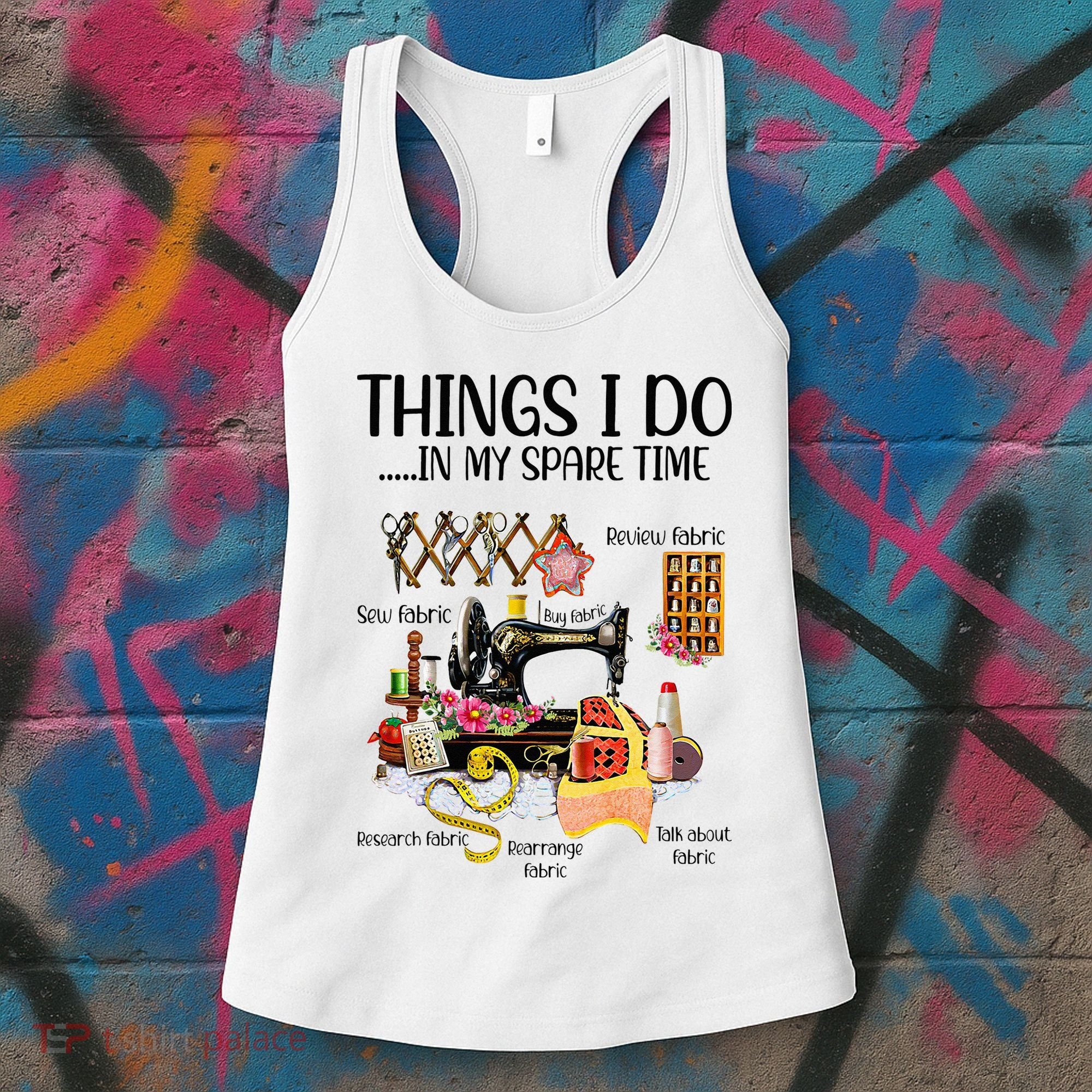Things I Do In My Spare Time Funny Quilting Sewing Theme Women's Tank Top