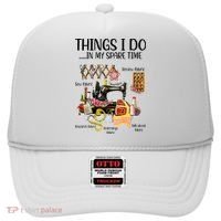 Things I Do In My Spare Time Funny Quilting Sewing Theme Hat thumb 0