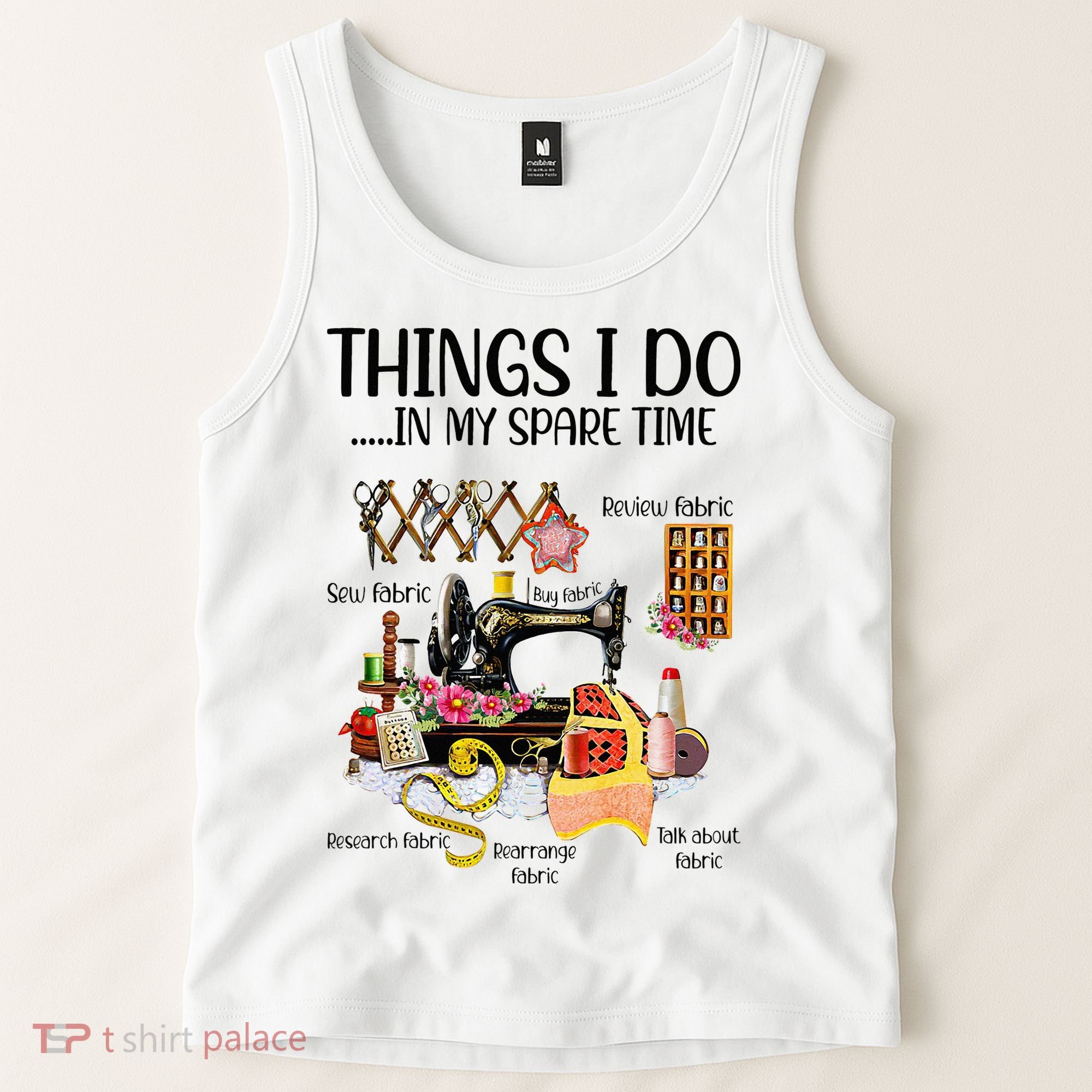 Things I Do In My Spare Time Funny Quilting Sewing Theme Tank Top