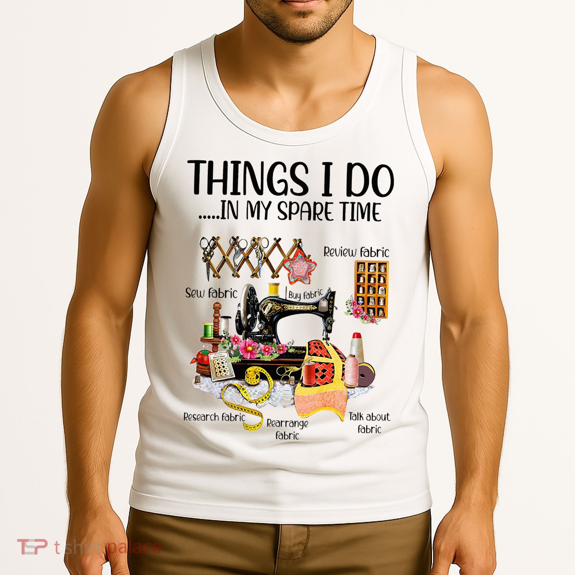 Things I Do In My Spare Time Funny Quilting Sewing Theme Tank Top