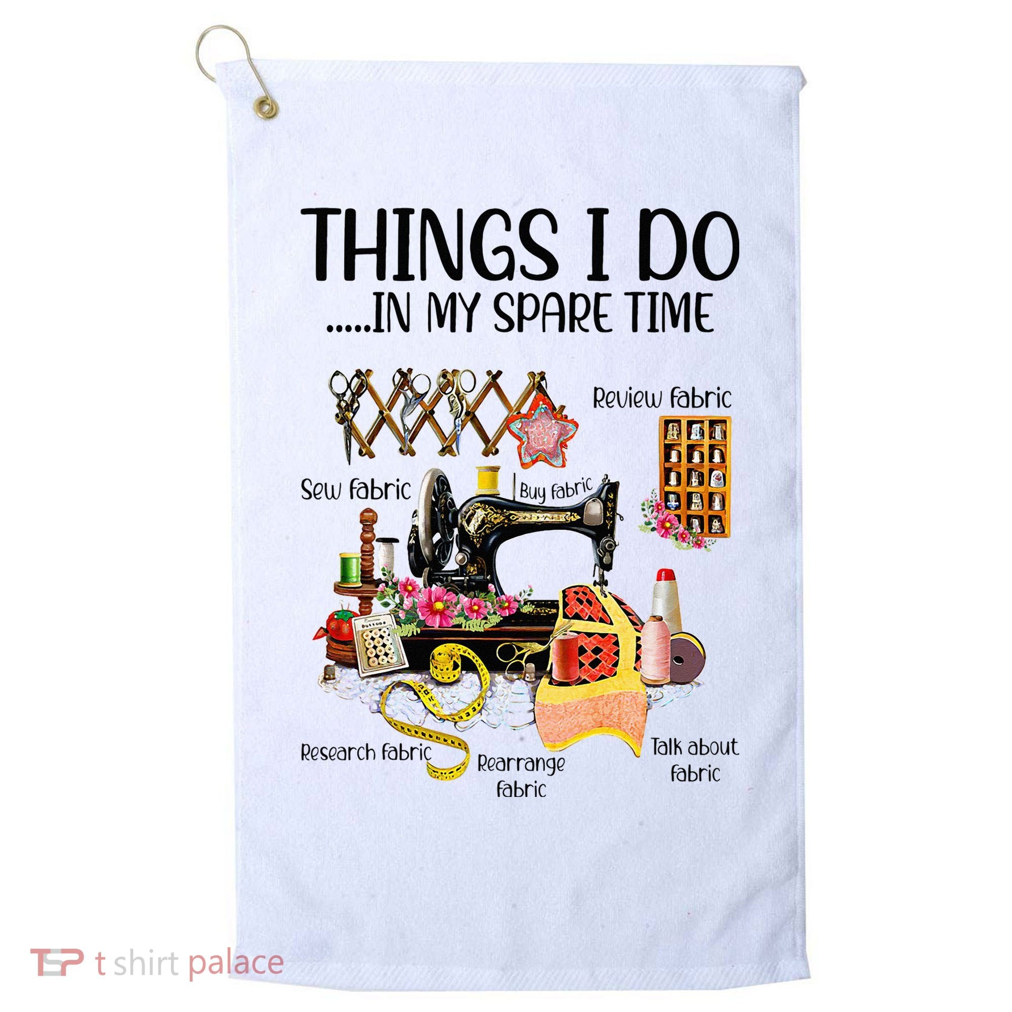 Things I Do In My Spare Time Funny Quilting Sewing Theme Golf Towel
