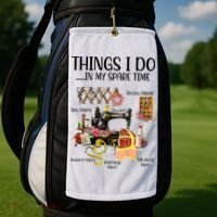 Things I Do In My Spare Time Funny Quilting Sewing Theme Golf Towel thumb 2