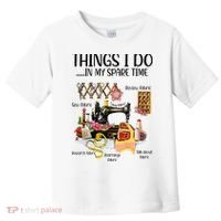 Things I Do In My Spare Time Funny Quilting Sewing Theme Toddler T-Shirt thumb 0