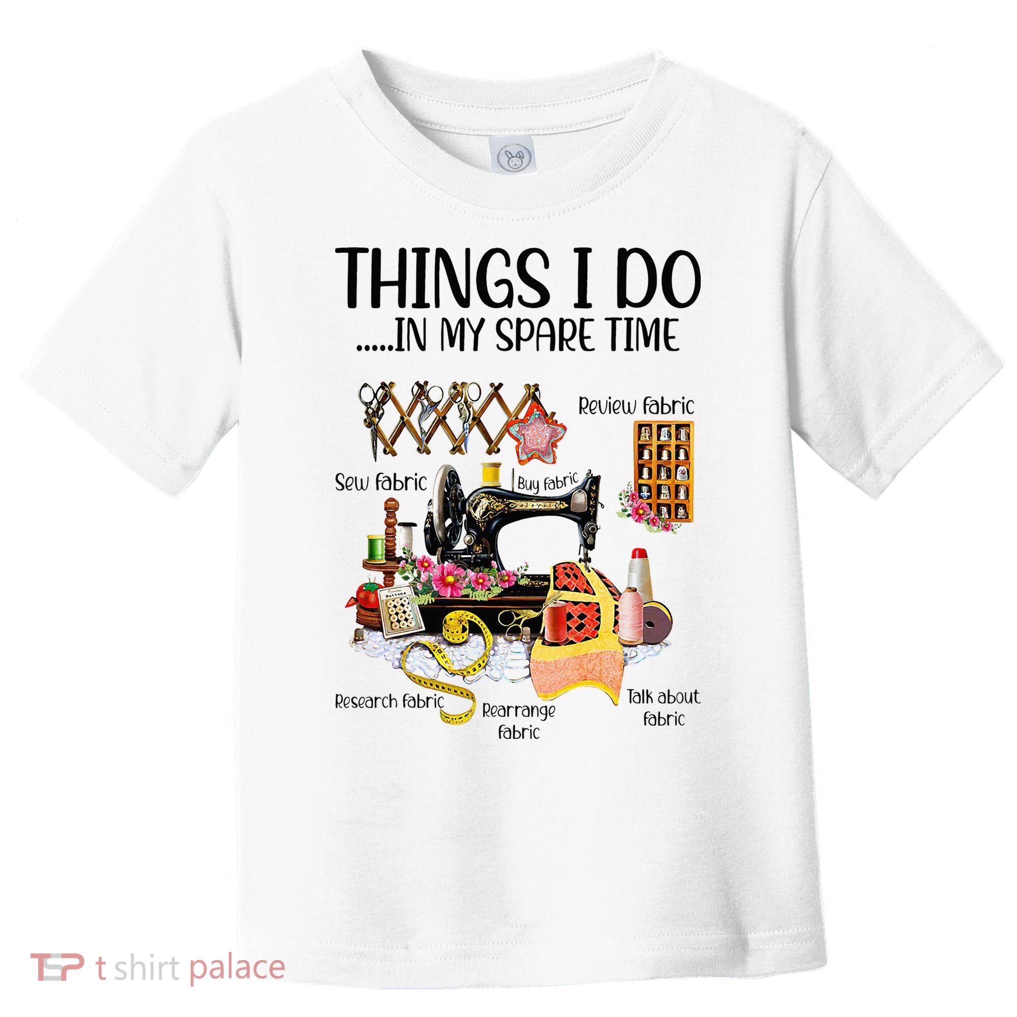 Things I Do In My Spare Time Funny Quilting Sewing Theme Toddler T-Shirt