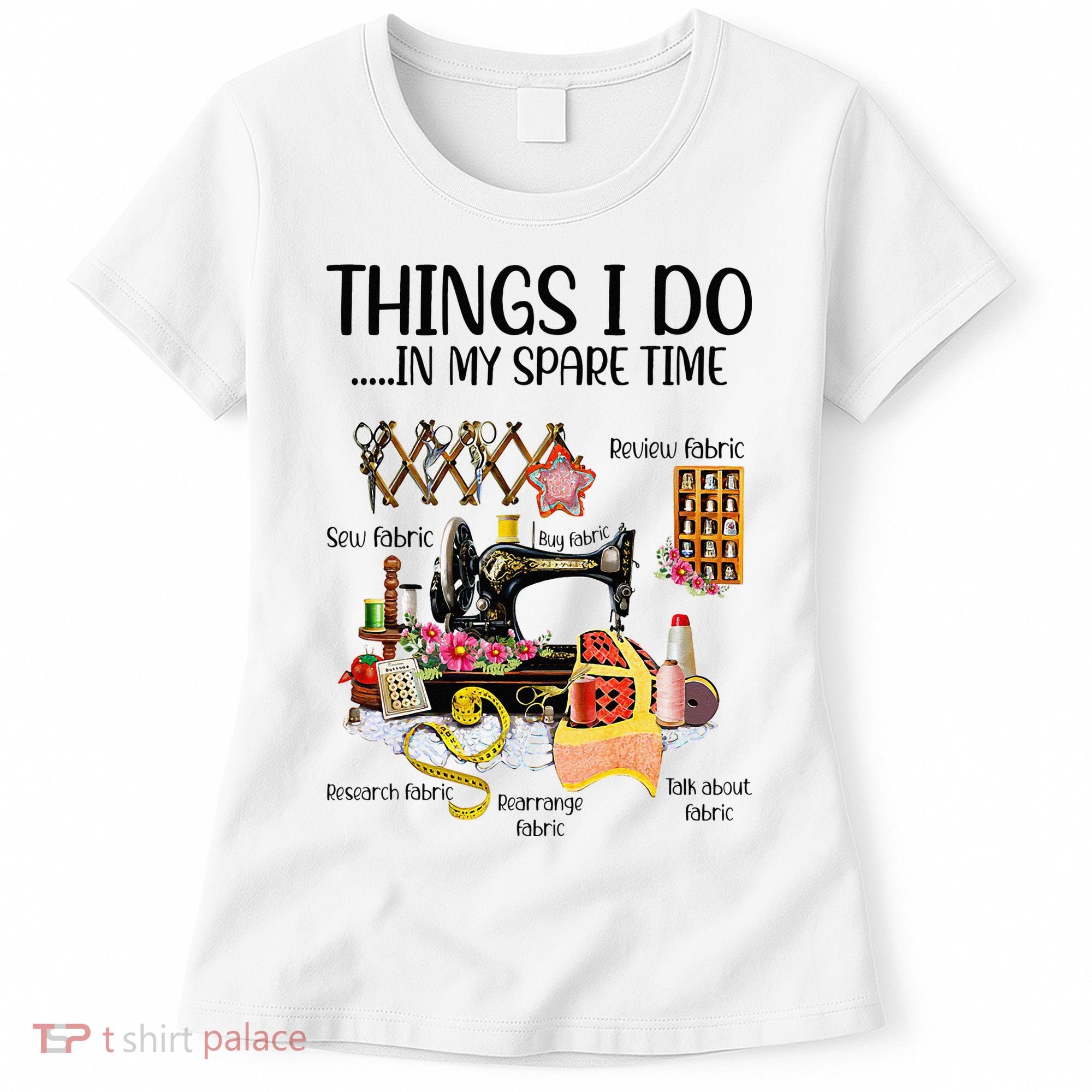 Things I Do In My Spare Time Funny Quilting Sewing Theme Women's T-Shirt
