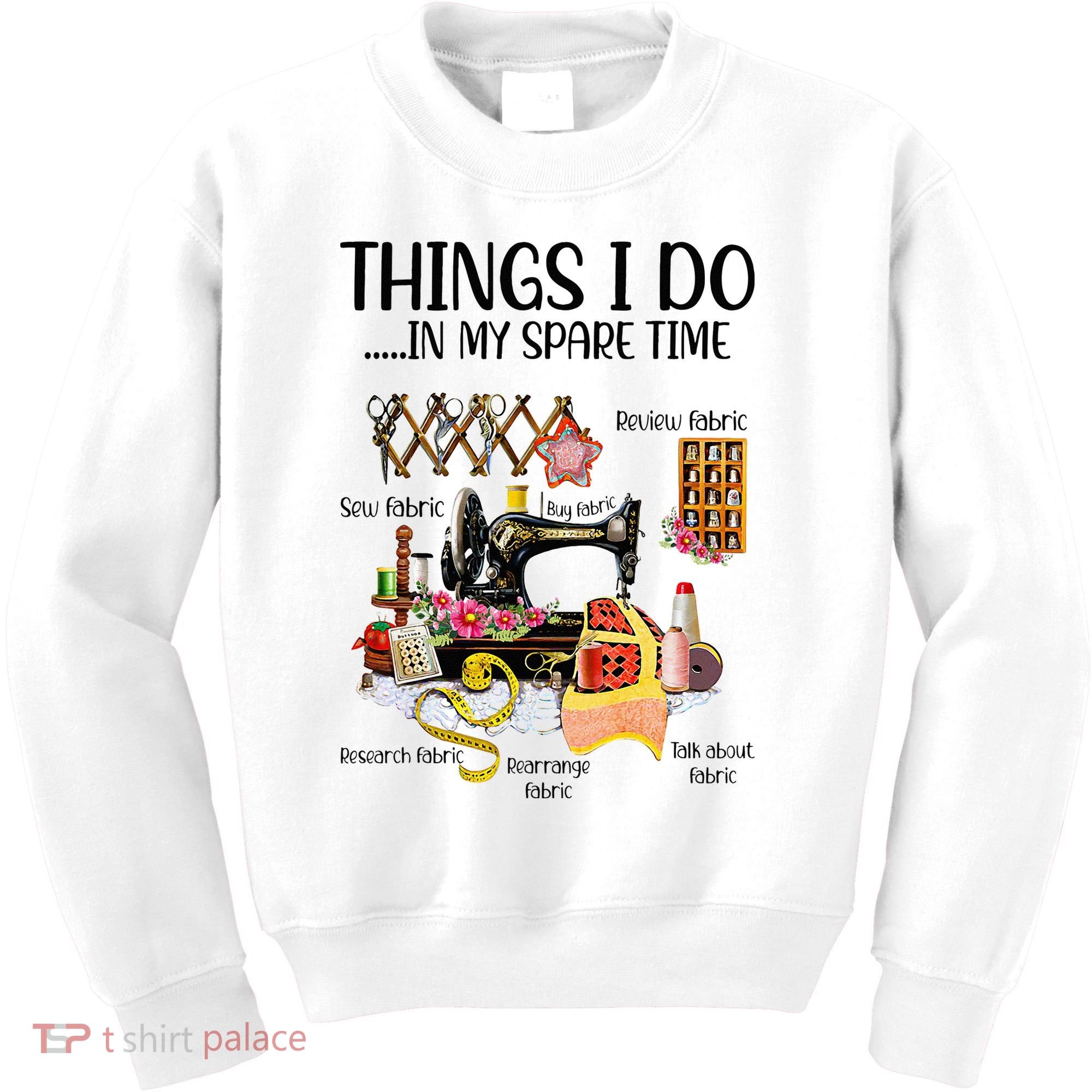Things I Do In My Spare Time Funny Quilting Sewing Theme Kids Sweatshirt
