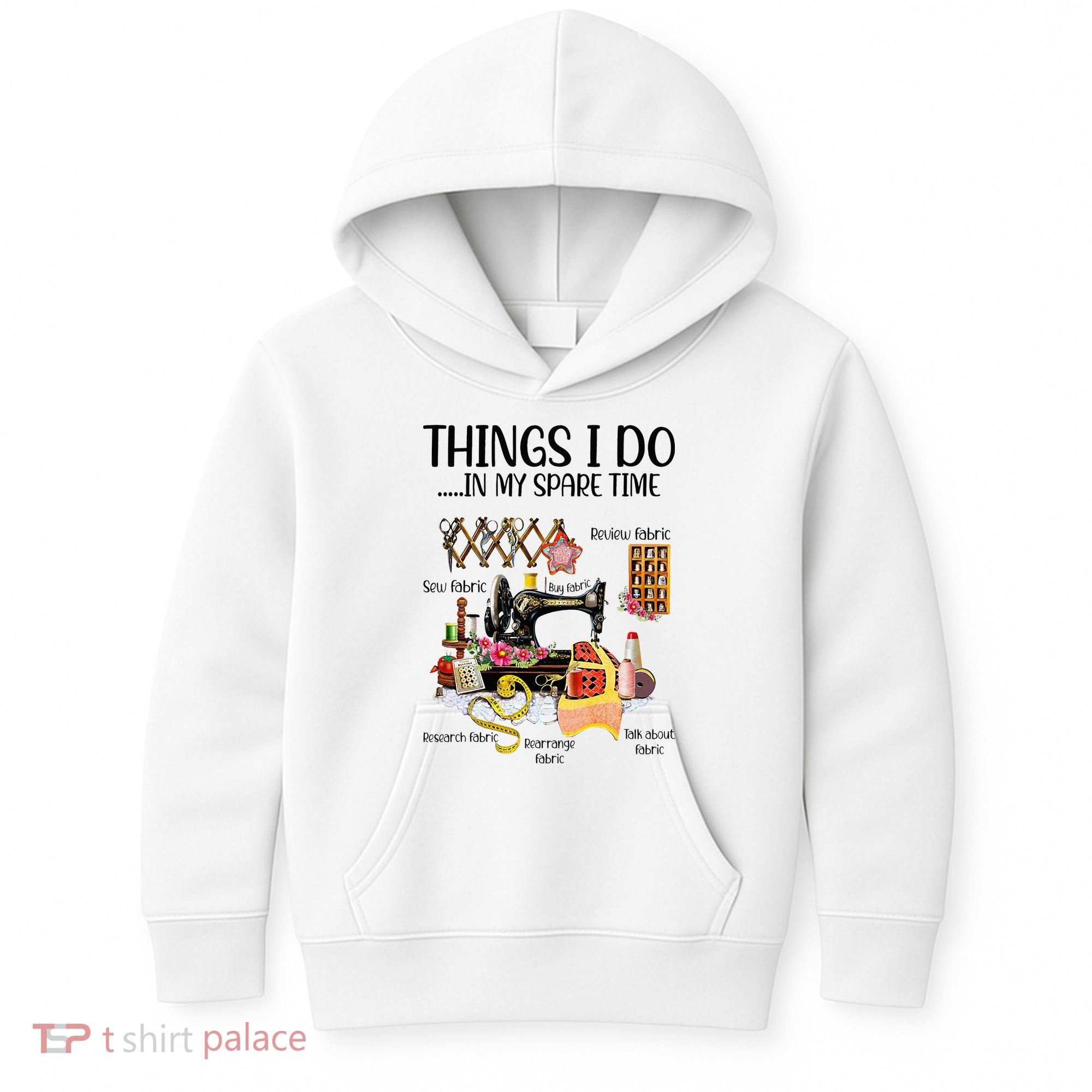Things I Do In My Spare Time Funny Quilting Sewing Theme Kids Hoodie