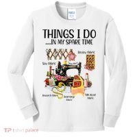 Things I Do In My Spare Time Funny Quilting Sewing Theme Kids Long Sleeve Shirt thumb 0