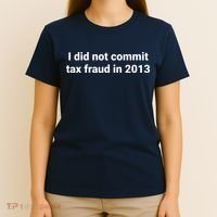 Tax I Did Not Commit Tax Fraud In Funny Joke For Dad T-Shirt thumb 4