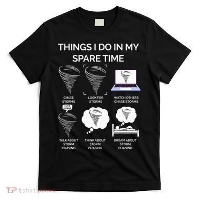 Things I Do In My Spare Time Tornado T-Shirt
