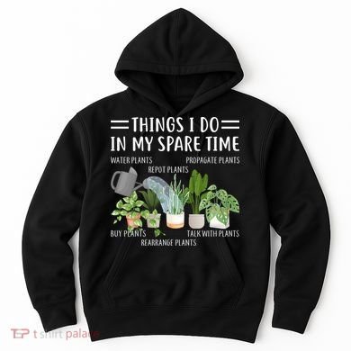 Things I Do In My Spare Time Water Plants Hoodie