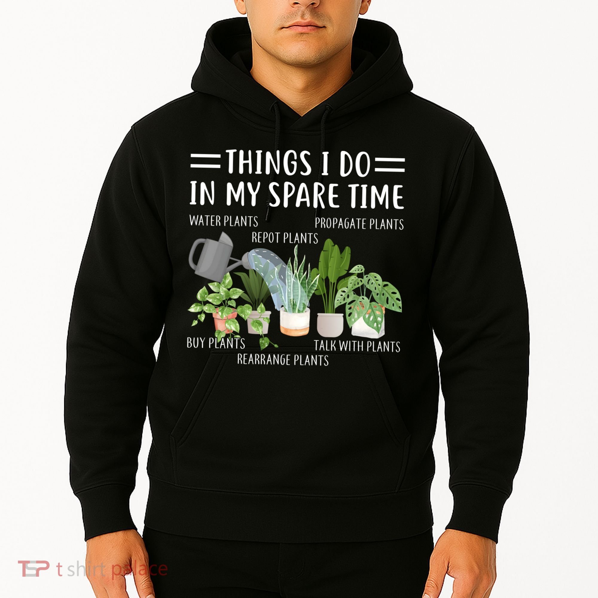 Things I Do In My Spare Time Water Plants Hoodie
