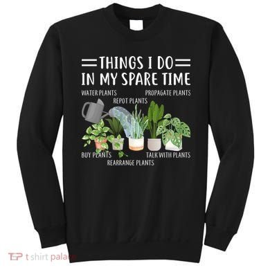 Things I Do In My Spare Time Water Plants Sweatshirt