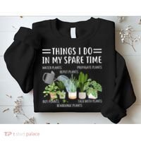 Things I Do In My Spare Time Water Plants Sweatshirt thumb 2