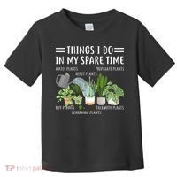 Things I Do In My Spare Time Water Plants Toddler T-Shirt thumb 0