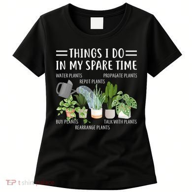 Things I Do In My Spare Time Water Plants Women's T-Shirt