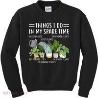 Things I Do In My Spare Time Water Plants Kids Sweatshirt thumb 0