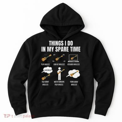 Things I Do In My Spare Time Ukulele Player Hoodie