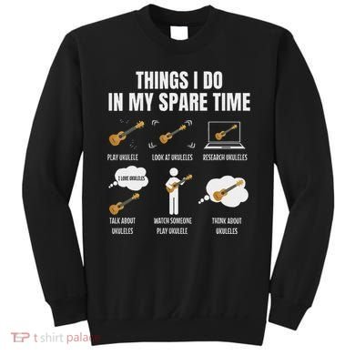 Things I Do In My Spare Time Ukulele Player Sweatshirt