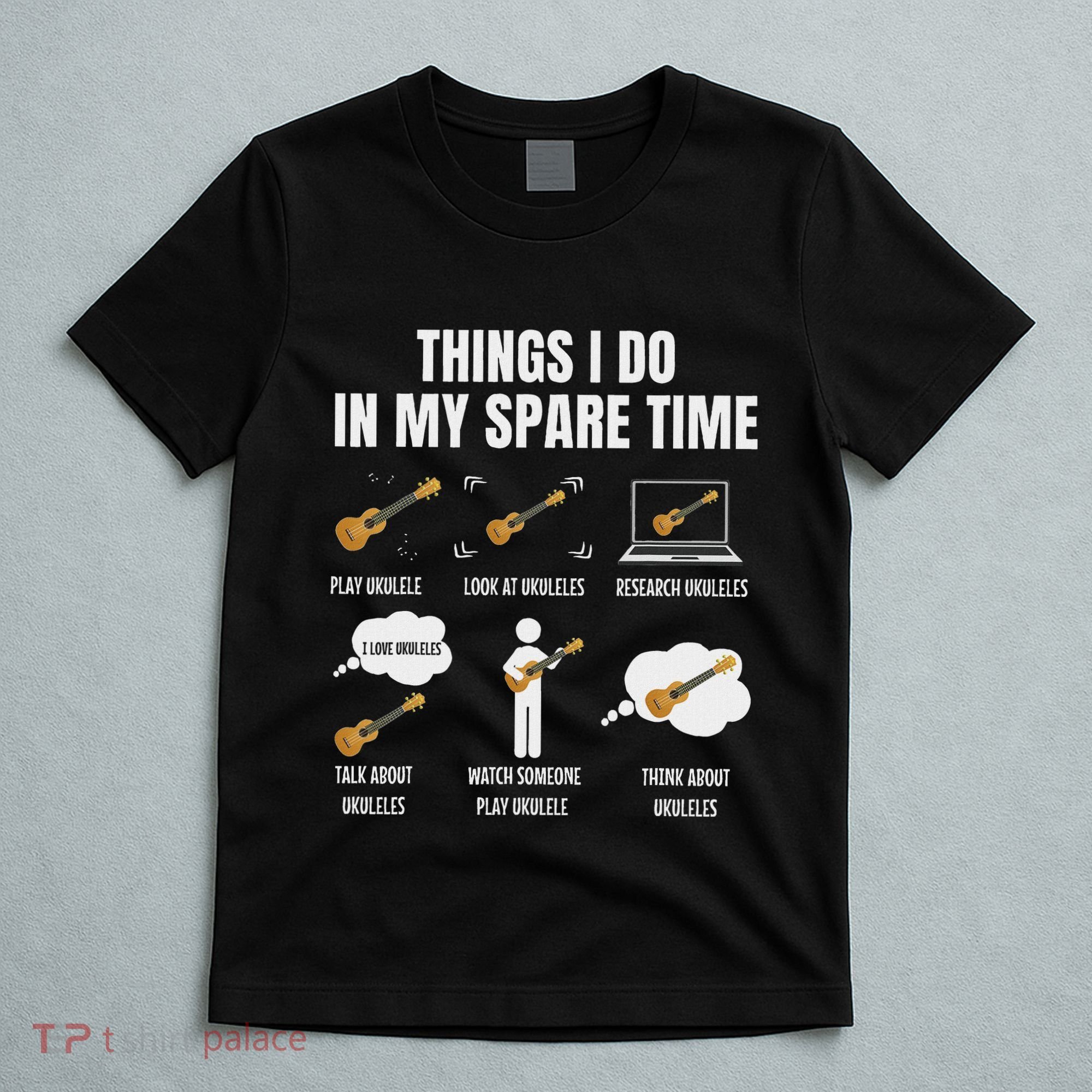 Things I Do In My Spare Time Ukulele Player T-Shirt