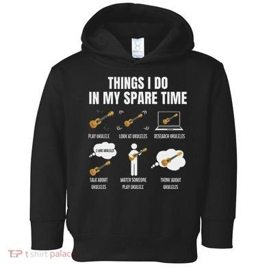 Things I Do In My Spare Time Ukulele Player Toddler Hoodie