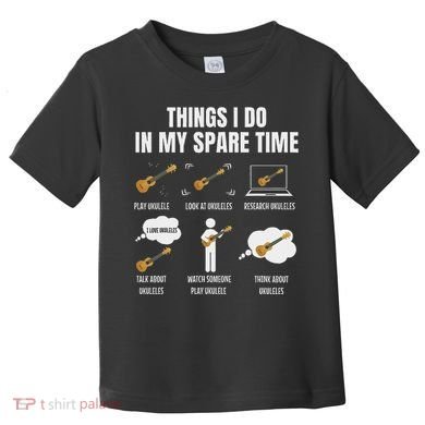 Things I Do In My Spare Time Ukulele Player Toddler T-Shirt